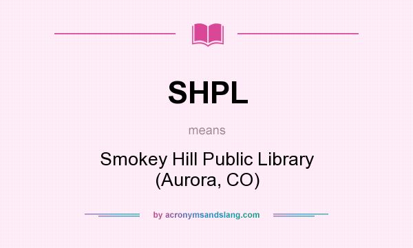 What does SHPL mean? It stands for Smokey Hill Public Library (Aurora, CO)