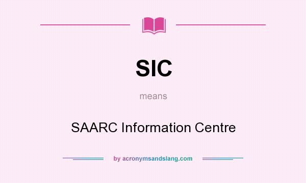 What does SIC mean? It stands for SAARC Information Centre