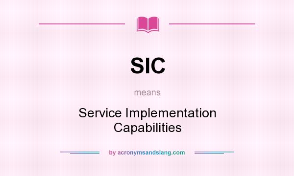 What does SIC mean? It stands for Service Implementation Capabilities