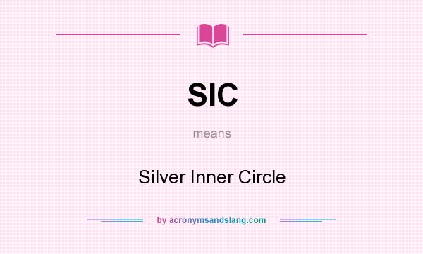 What does SIC mean? It stands for Silver Inner Circle