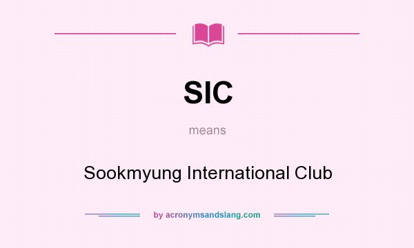 What does SIC mean? It stands for Sookmyung International Club