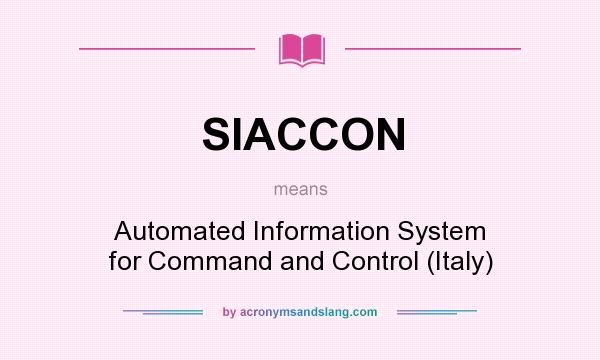 What does SIACCON mean? It stands for Automated Information System for Command and Control (Italy)