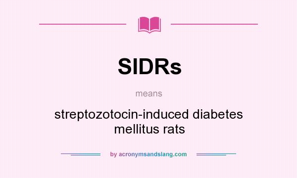 What does SIDRs mean? It stands for streptozotocin-induced diabetes mellitus rats