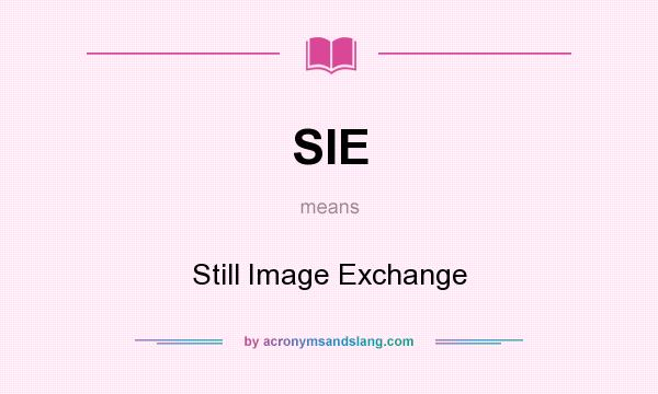 What does SIE mean? It stands for Still Image Exchange