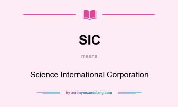What does SIC mean? It stands for Science International Corporation