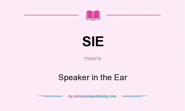 What does SIE mean? It stands for Speaker in the Ear