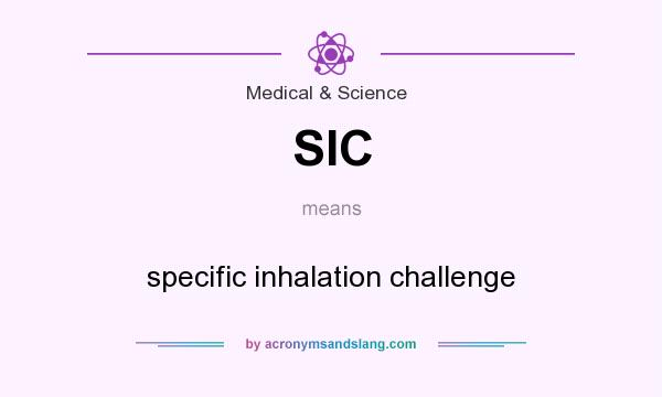 What does SIC mean? It stands for specific inhalation challenge