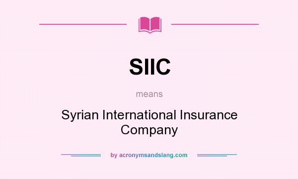 What does SIIC mean? It stands for Syrian International Insurance Company