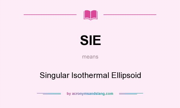 What does SIE mean? It stands for Singular Isothermal Ellipsoid