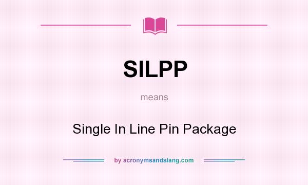 What does SILPP mean? It stands for Single In Line Pin Package