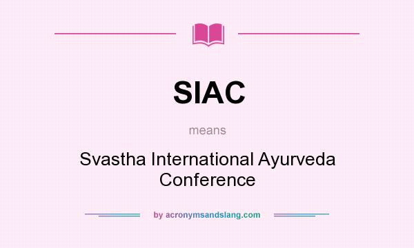 What does SIAC mean? It stands for Svastha International Ayurveda Conference