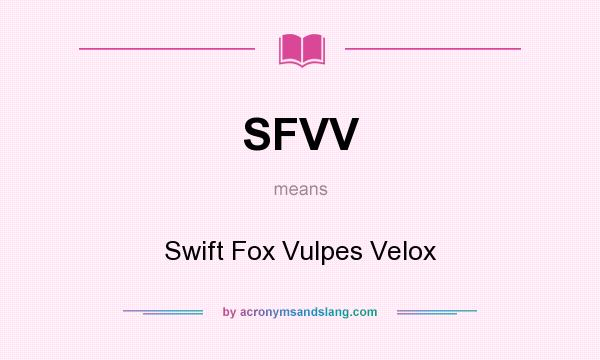 What does SFVV mean? It stands for Swift Fox Vulpes Velox
