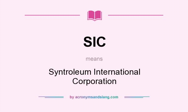 What does SIC mean? It stands for Syntroleum International Corporation