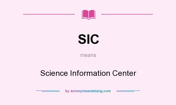 What does SIC mean? It stands for Science Information Center