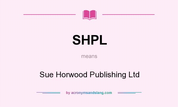 What does SHPL mean? It stands for Sue Horwood Publishing Ltd