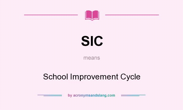 What does SIC mean? It stands for School Improvement Cycle