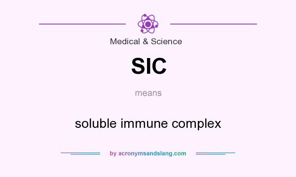 What does SIC mean? It stands for soluble immune complex