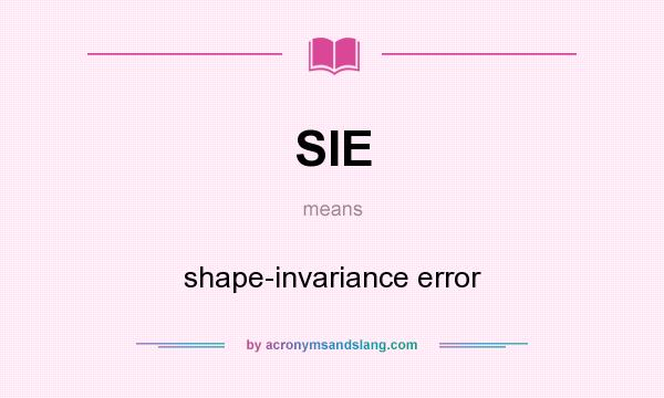 What does SIE mean? It stands for shape-invariance error
