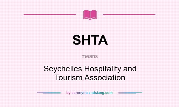 What does SHTA mean? It stands for Seychelles Hospitality and Tourism Association