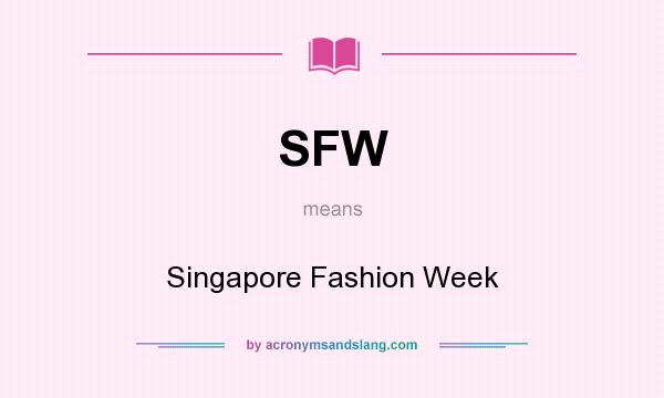 What does SFW mean? It stands for Singapore Fashion Week