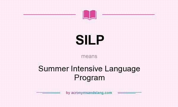What does SILP mean? It stands for Summer Intensive Language Program