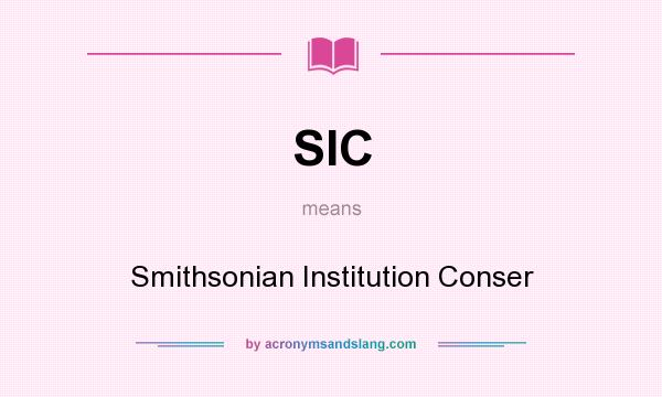 What does SIC mean? It stands for Smithsonian Institution Conser
