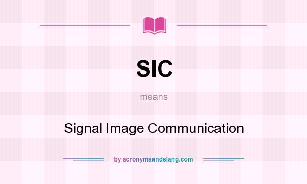 What does SIC mean? It stands for Signal Image Communication