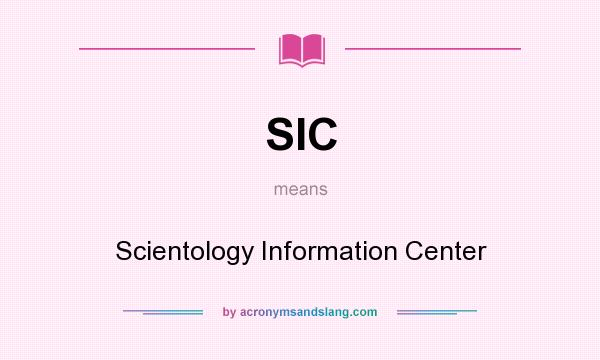 What does SIC mean? It stands for Scientology Information Center