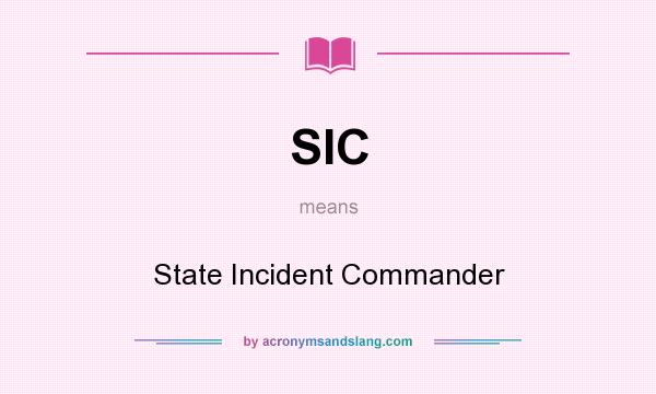 What does SIC mean? It stands for State Incident Commander
