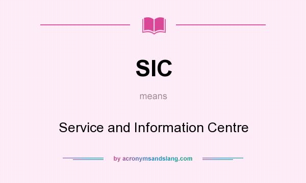 What does SIC mean? It stands for Service and Information Centre