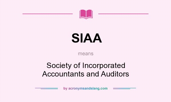 What does SIAA mean? It stands for Society of Incorporated Accountants and Auditors