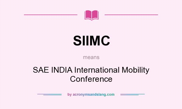 What does SIIMC mean? It stands for SAE INDIA International Mobility Conference