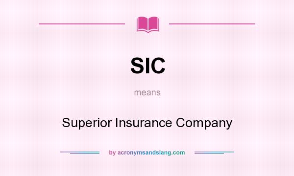 What does SIC mean? It stands for Superior Insurance Company