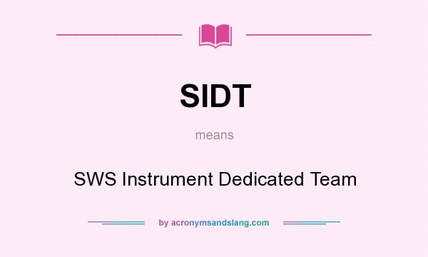 What does SIDT mean? It stands for SWS Instrument Dedicated Team