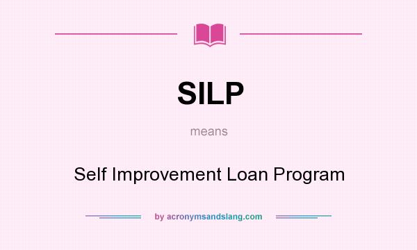 What does SILP mean? It stands for Self Improvement Loan Program