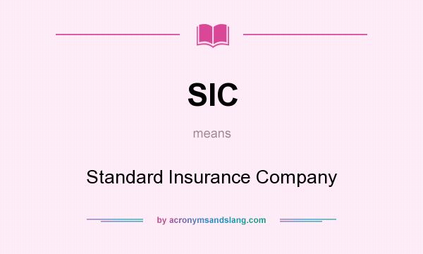 What does SIC mean? It stands for Standard Insurance Company