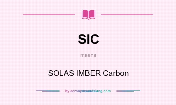 What does SIC mean? It stands for SOLAS IMBER Carbon