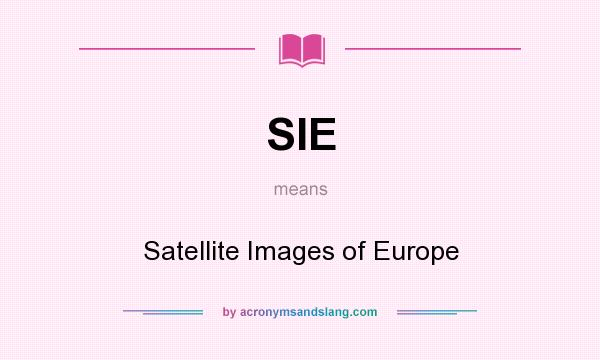 What does SIE mean? It stands for Satellite Images of Europe