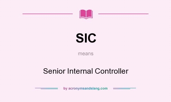 What does SIC mean? It stands for Senior Internal Controller