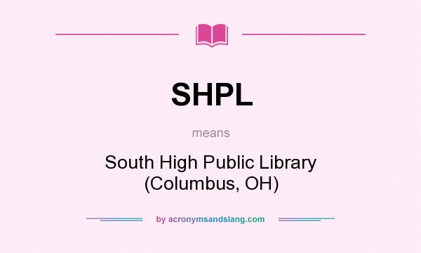 What does SHPL mean? It stands for South High Public Library (Columbus, OH)