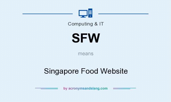 What does SFW mean? It stands for Singapore Food Website