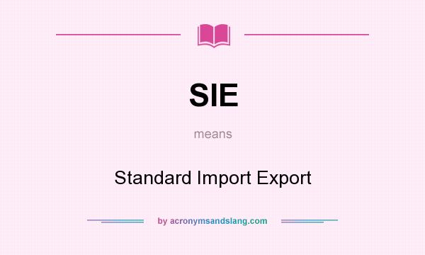 What does SIE mean? It stands for Standard Import Export