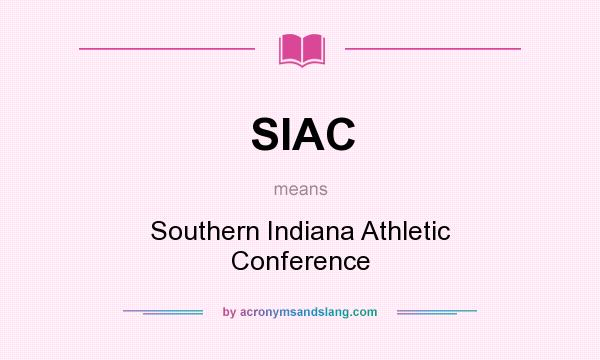 What does SIAC mean? It stands for Southern Indiana Athletic Conference