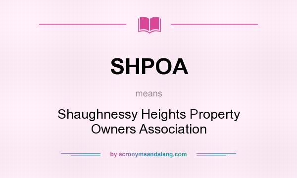 What does SHPOA mean? It stands for Shaughnessy Heights Property Owners Association