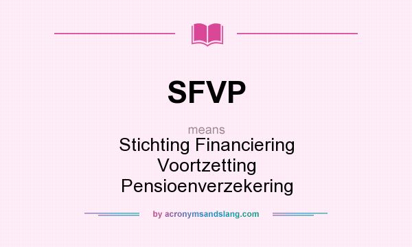What does SFVP mean? It stands for Stichting Financiering Voortzetting Pensioenverzekering