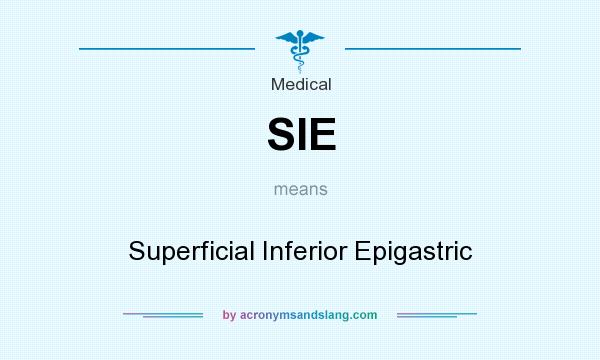 What does SIE mean? It stands for Superficial Inferior Epigastric