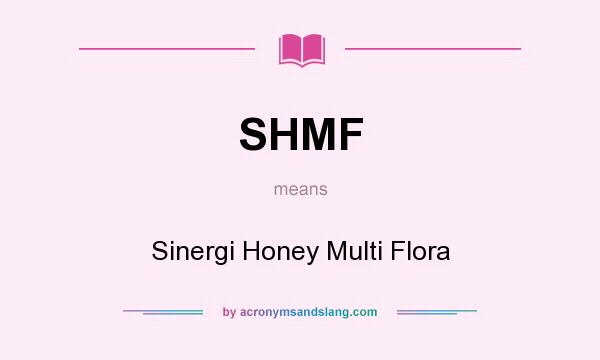 What does SHMF mean? It stands for Sinergi Honey Multi Flora