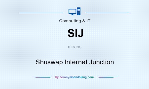 What does SIJ mean? It stands for Shuswap Internet Junction