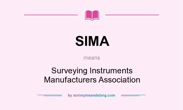 What does SIMA mean? It stands for Surveying Instruments Manufacturers Association