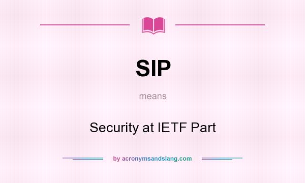 What does SIP mean? It stands for Security at IETF Part